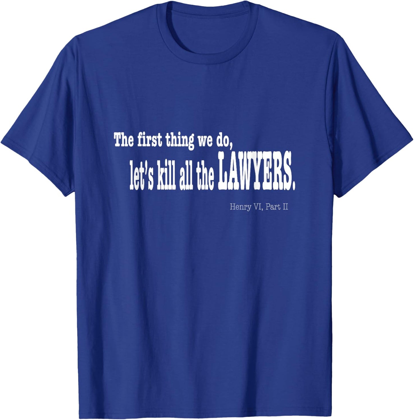 Funny Shakespeare Quote Shirt - Let's Kill All the Lawyers T-Shirt - T-Shirt | Royal