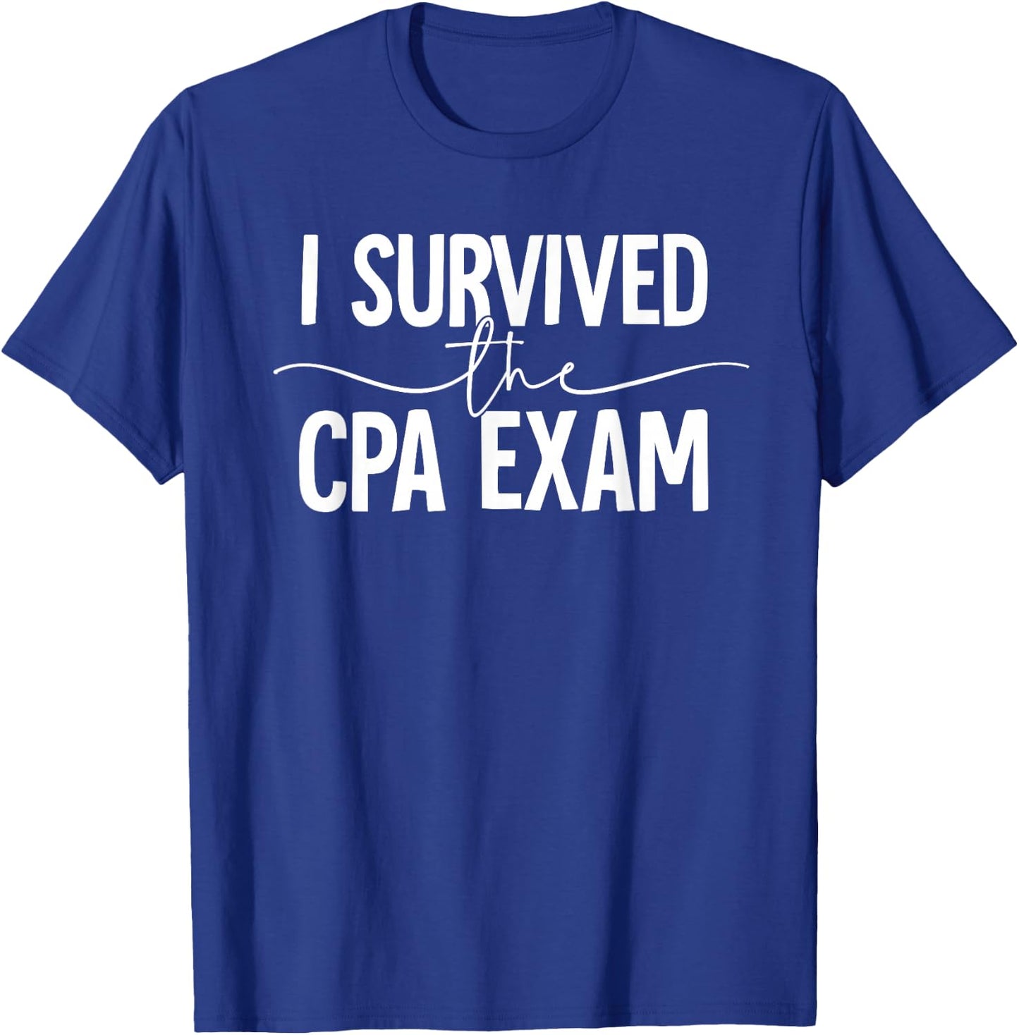 I Survived The Cpa Exam Certified Public Accountant CPA T-Shirt - T-Shirt | Royal