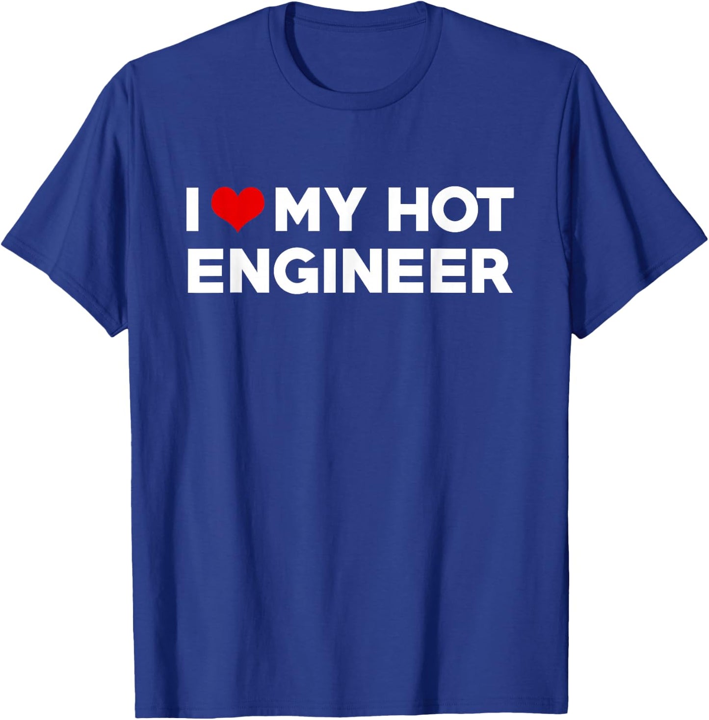 I Love My Hot Engineer Friend Couple Matching T-Shirt - T-Shirt | Royal