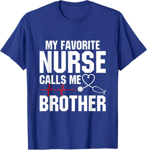 My Favorite Nurse Calls Me Brother T-Shirt - T-Shirt | Royal
