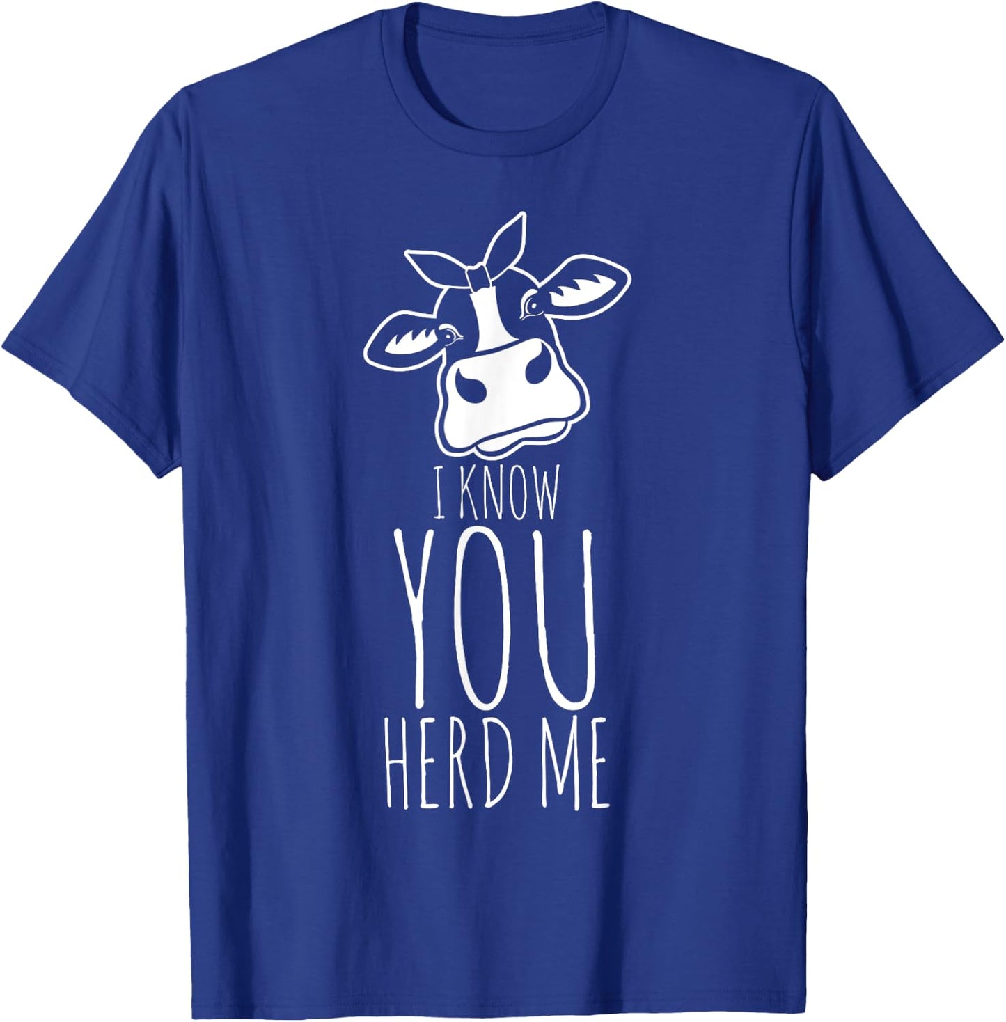 I Know You Herd Me Cow Pun Funny Animal Joke Teacher Gift Women Girls Kids T-Shirt - T-Shirt | Royal