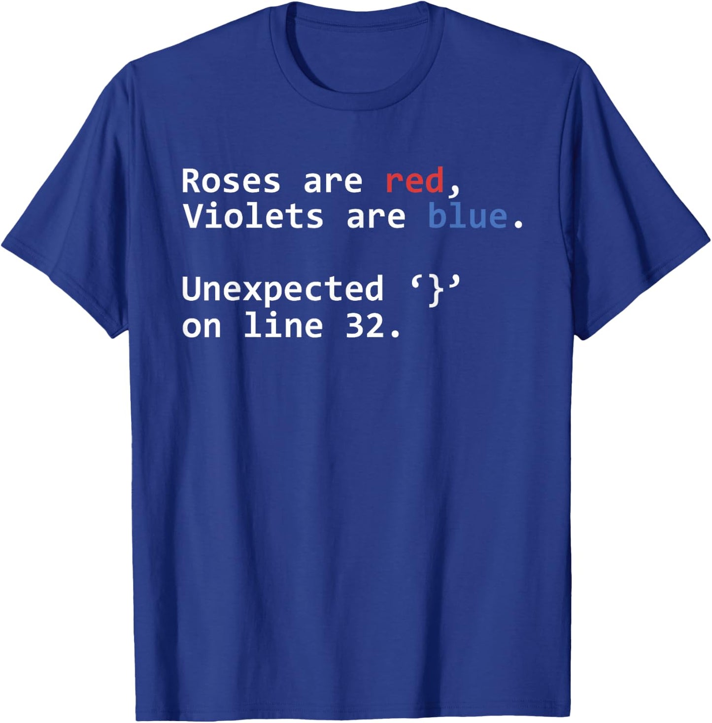 Roses Are Red Violets Are Blue Unexpected Programmer Coding T-Shirt - T-Shirt | Royal