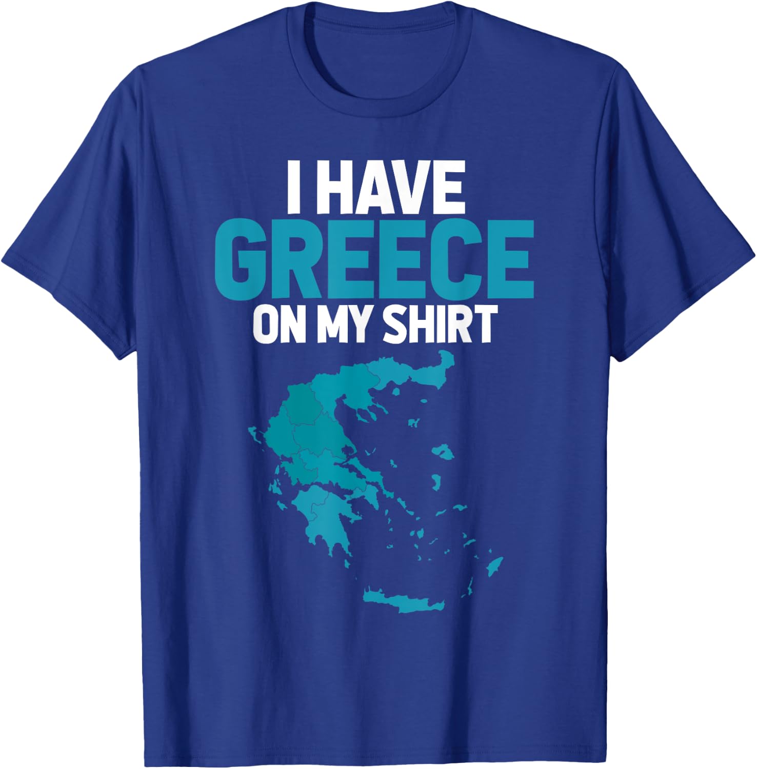 I Have Greece on My Shirt - Geography Teacher Men Women T-Shirt - T-Shirt | Royal