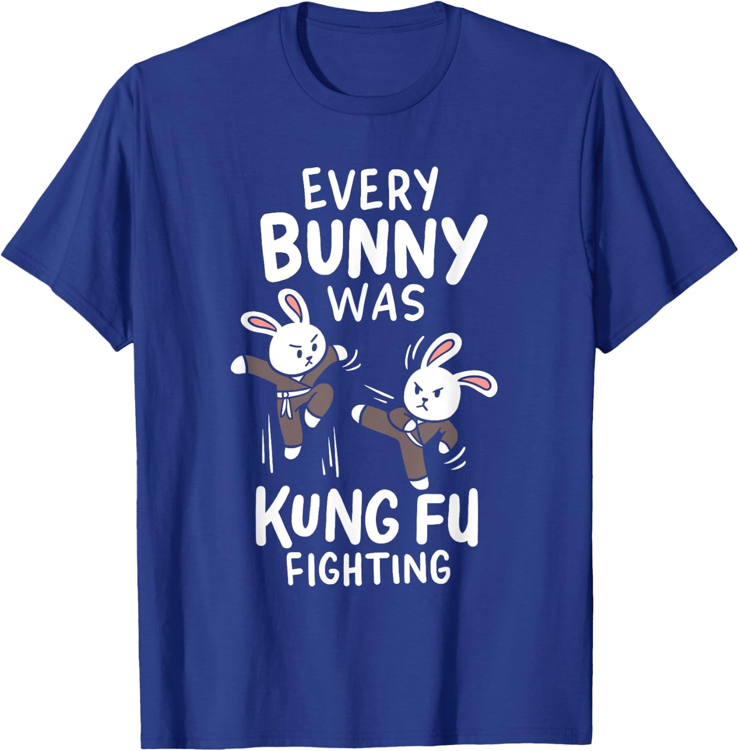 Every Bunny Was Kung Fu Fighting Ninja Martial Arts Costume T-Shirt - T-Shirt | Royal