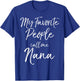 Grandmother Gift Women's My Favorite People Call Me Nana T-Shirt - T-Shirt | Royal