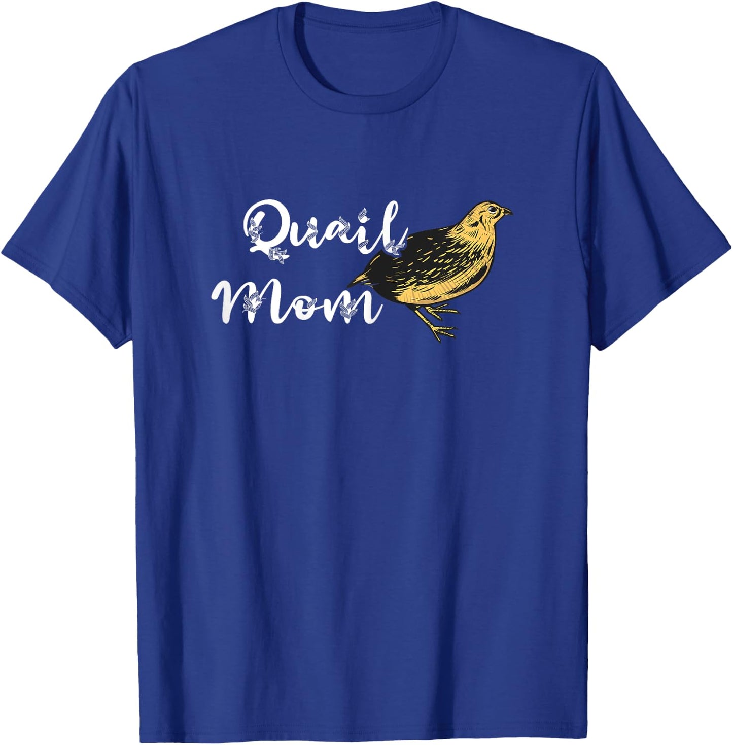 Quail Mama, Quail Bird, Bird Studies, Dwarf Quail Mother T-Shirt - T-Shirt | Royal