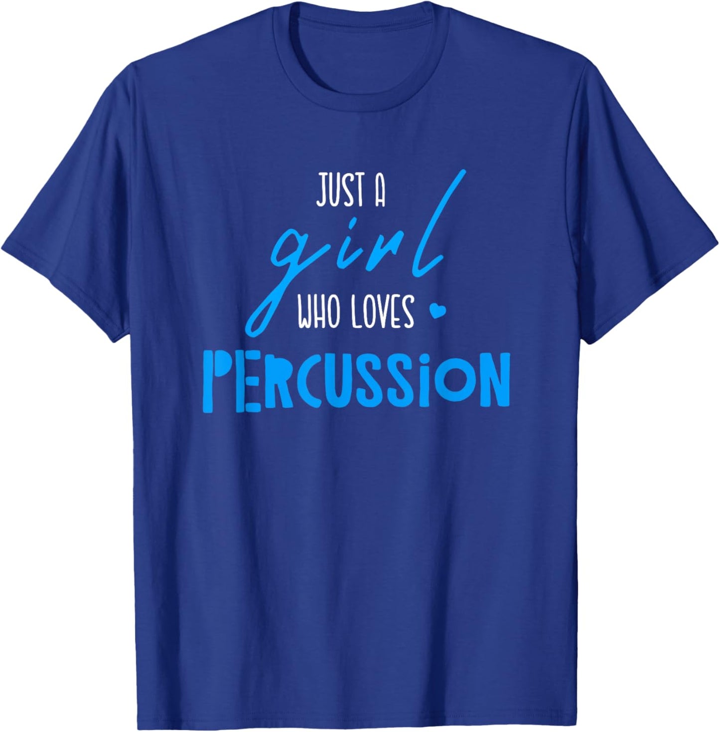 Just A Girl Who Loves Percussion - Music Percussion T-Shirt - T-Shirt | Royal