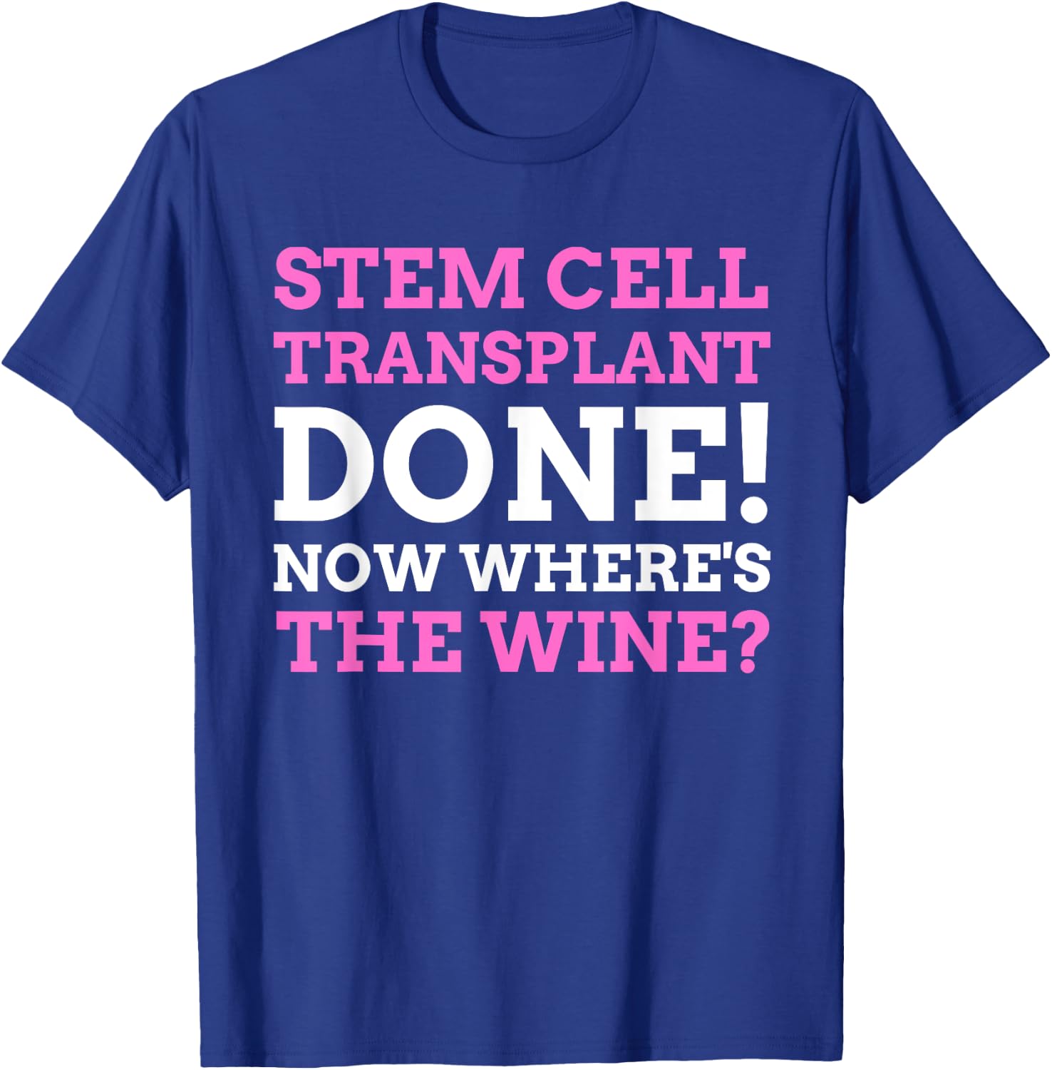 Stem Cell Transplant Done! Funny Stem Cell Transplant T-Shirt - T-Shirt | Royal