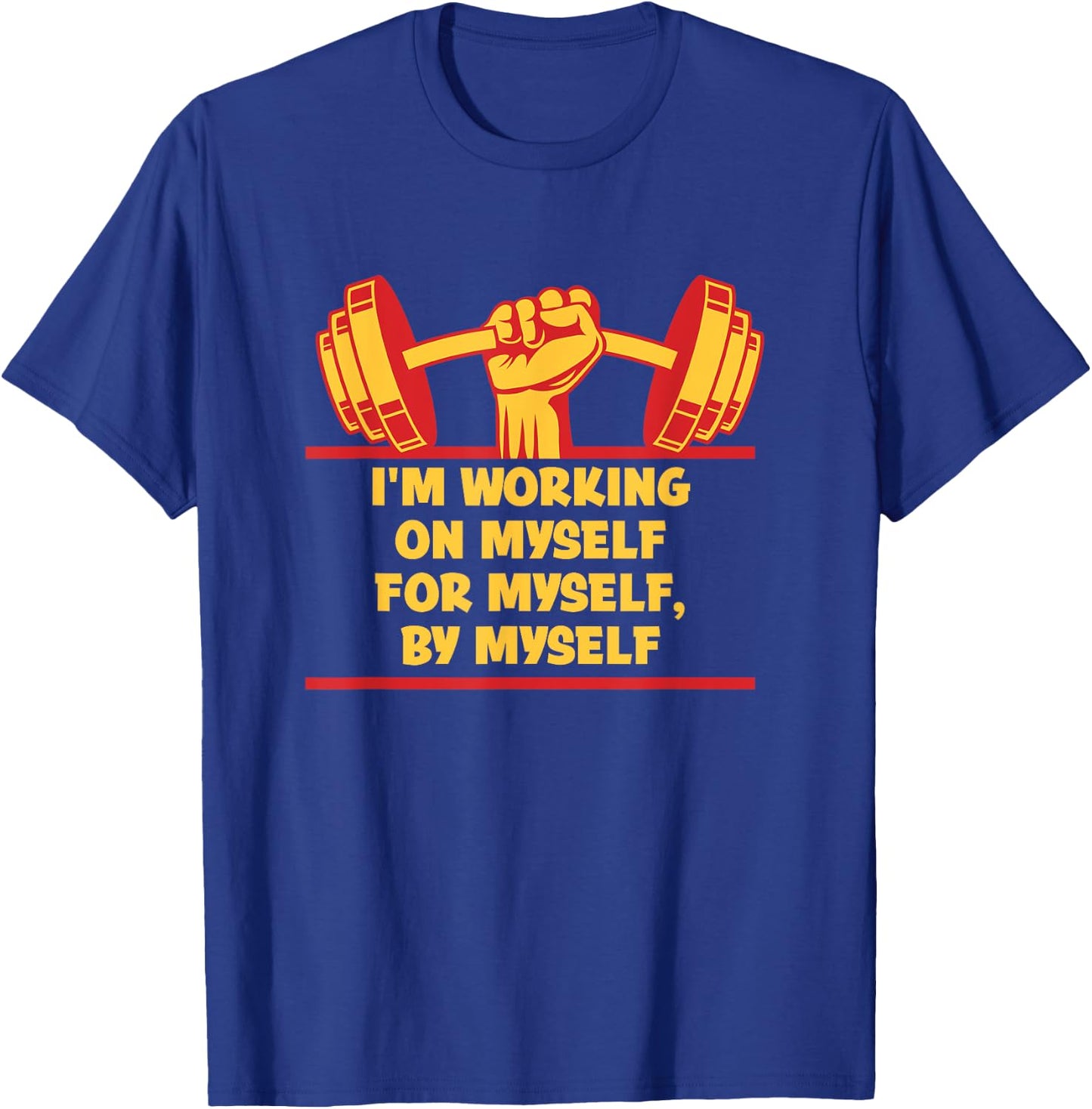 I'm Working on Myself for Myself Workout Sayings Gym Quotes T-Shirt - T-Shirt | Royal