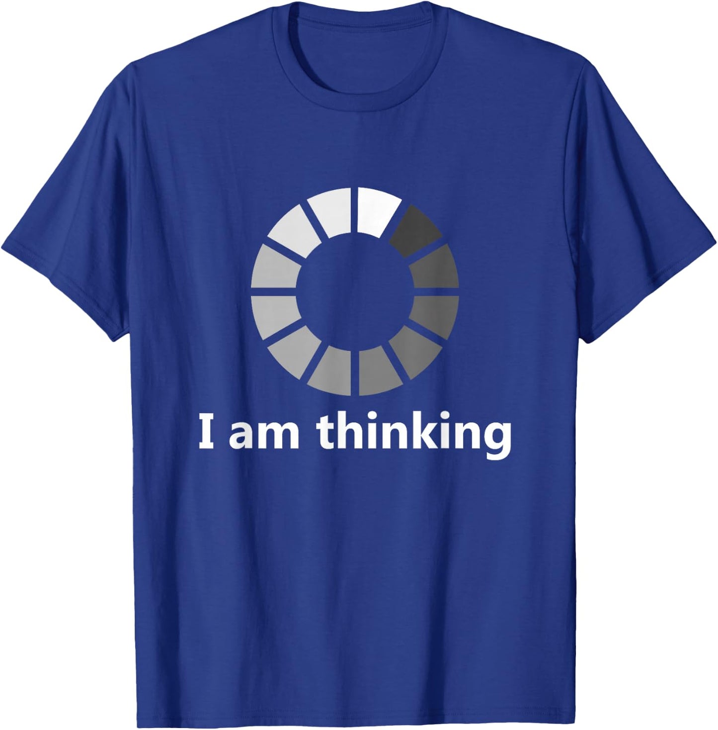 Funny Computer Loading I Am Thinking T-Shirt - T-Shirt | Royal