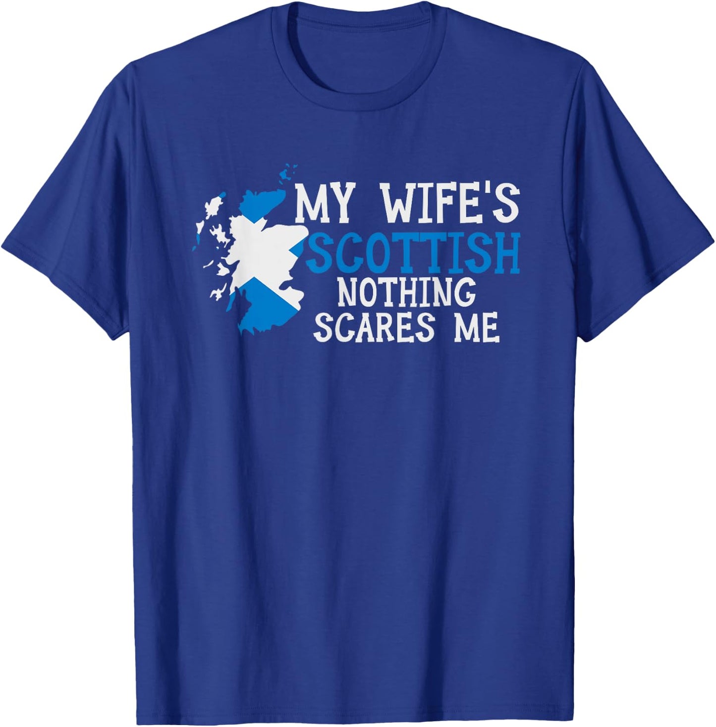 My Wife's Scottish Nothing Scares Me Husband Scotland T-Shirt - T-Shirt | Royal