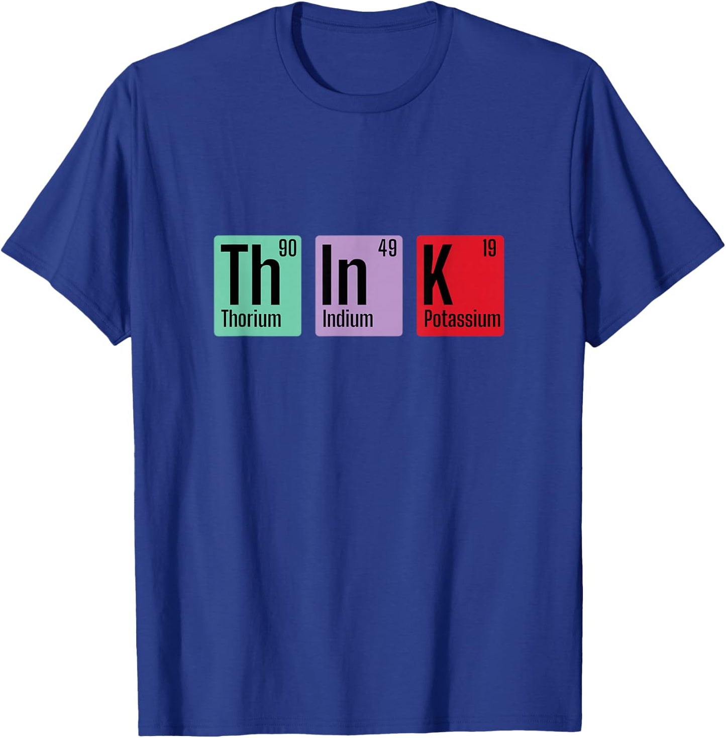 Chemistry Think Periodic Table Element T-Shirt - T-Shirt | Royal