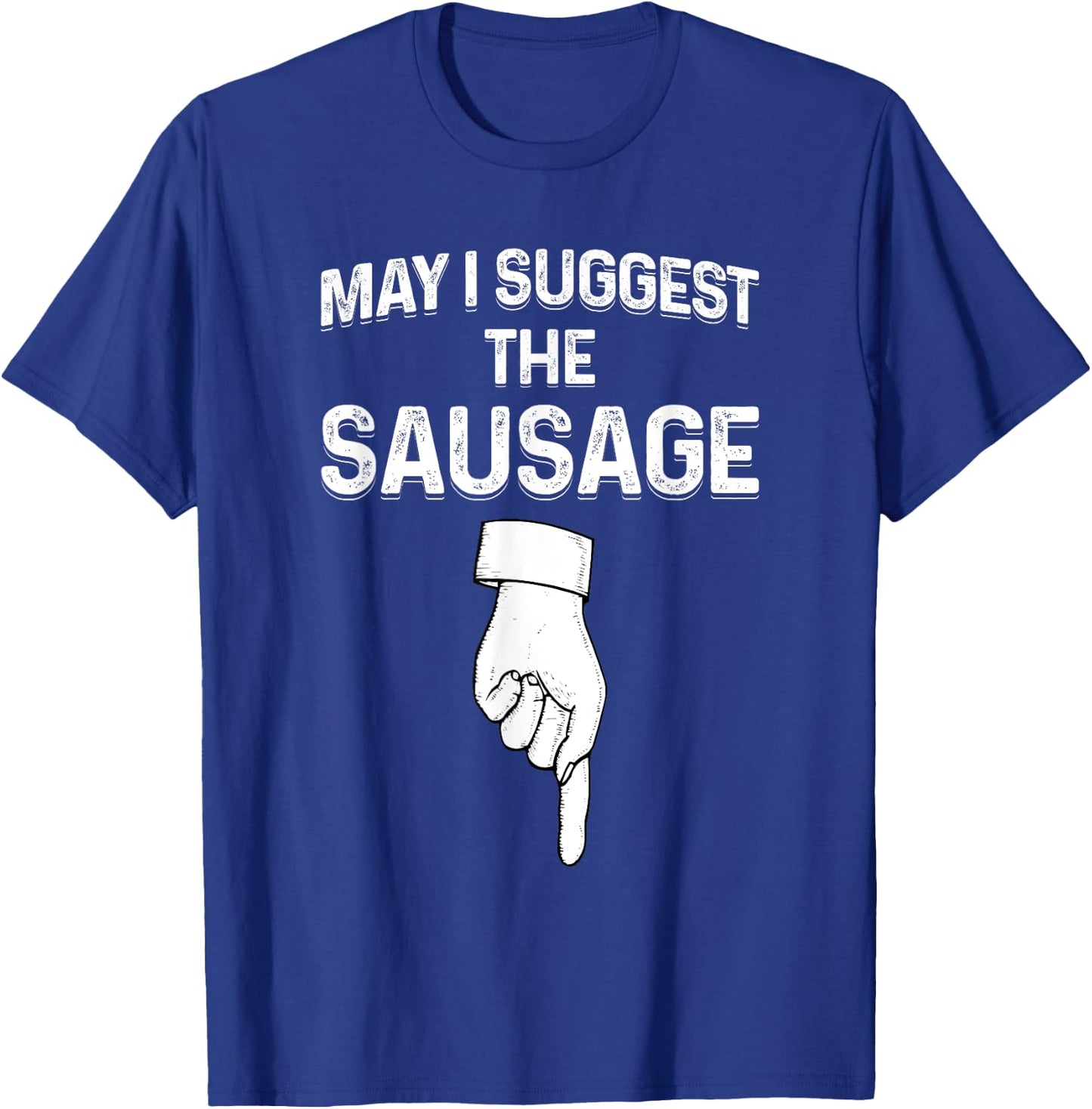 May I Suggest The Sausage Funny BBQ T-Shirt - T-Shirt | Royal
