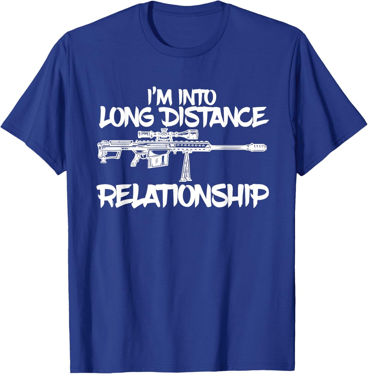I'm Into Long Distances Relationship Sniper T-Shirt - T-Shirt | Royal