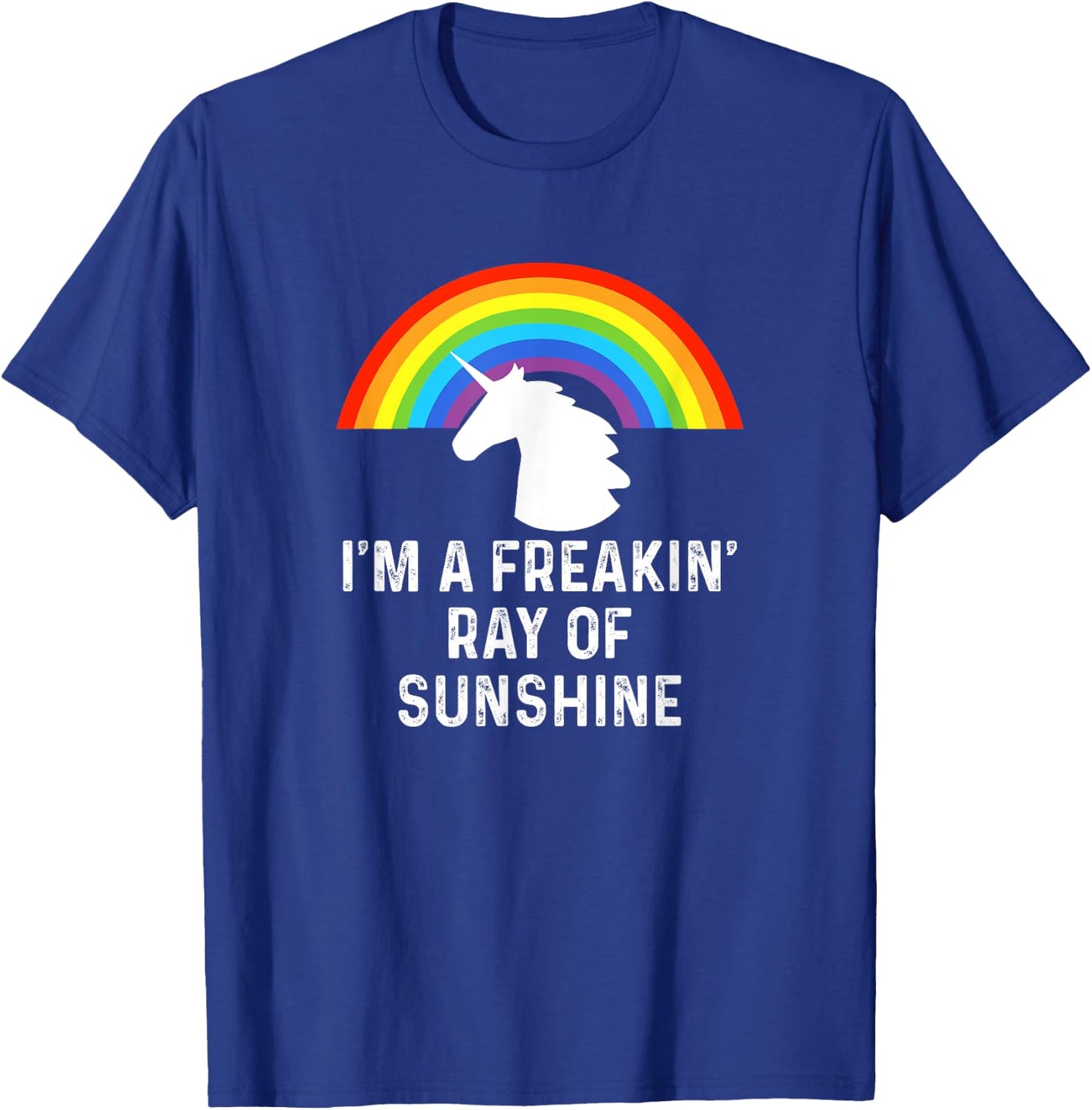 I'm A Freakin' Ray Of Sunshine Rainbow Unicorn Girls Women T-Shirt - T-Shirt | Royal