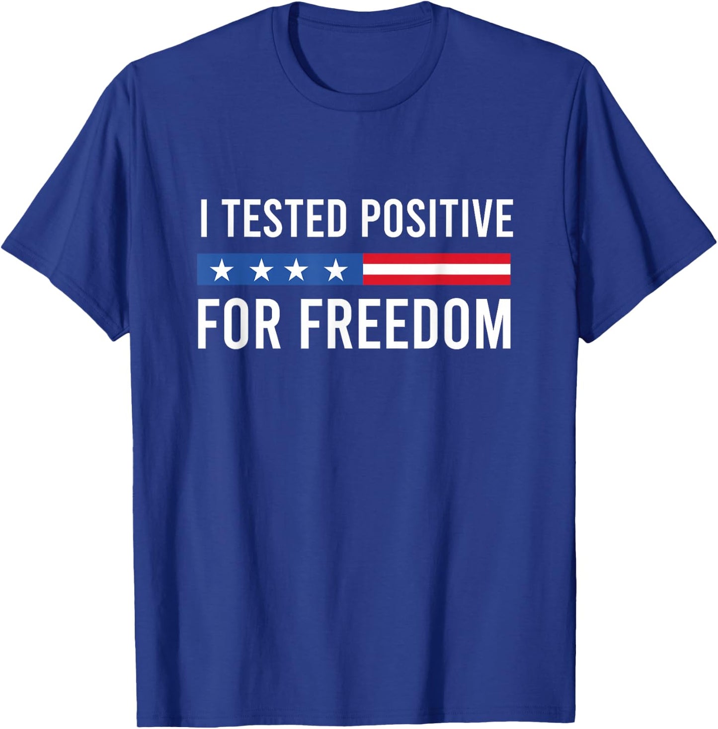 I Tested Positive For Freedom Conservative Gift Black -Adults T-Shirt - T-Shirt | Royal
