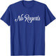 No Regerts T-Shirt - T-Shirt | Royal