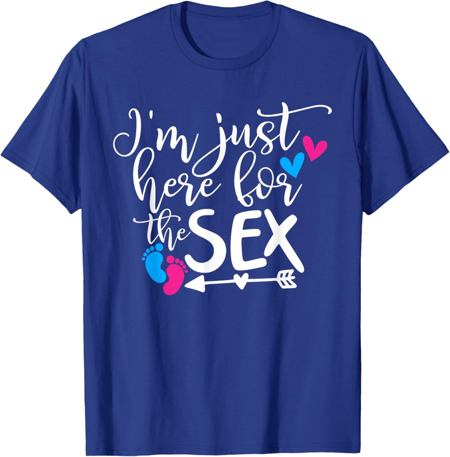 Funny I'm Just Here For The Sex Gender Reveal Baby Shower T-Shirt - T-Shirt | Royal