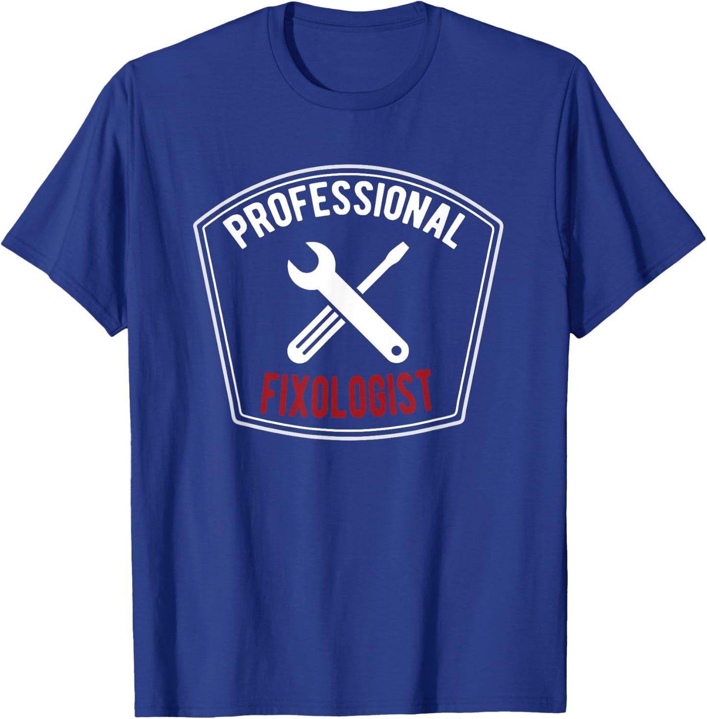 Handyman T Shirt Professional Fixologist Gift T-Shirt - T-Shirt | Royal