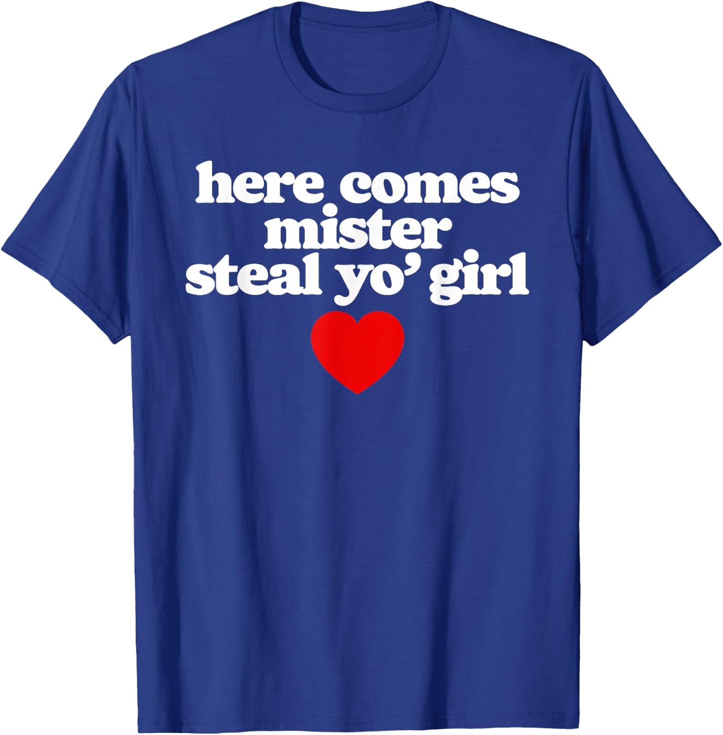 Here Comes Mr Steal Your Girl Funny Cute Vintage Minimalist T-Shirt - T-Shirt | Royal