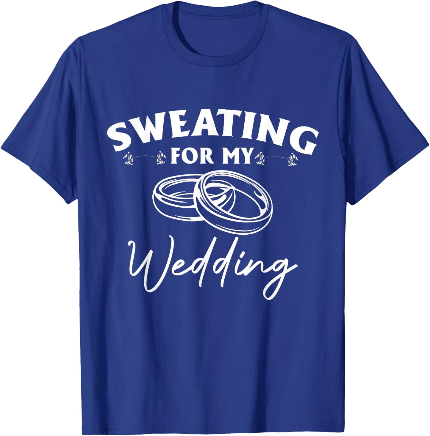 Sweating For My Wedding Bride Workout Gym T-Shirt - T-Shirt | Royal