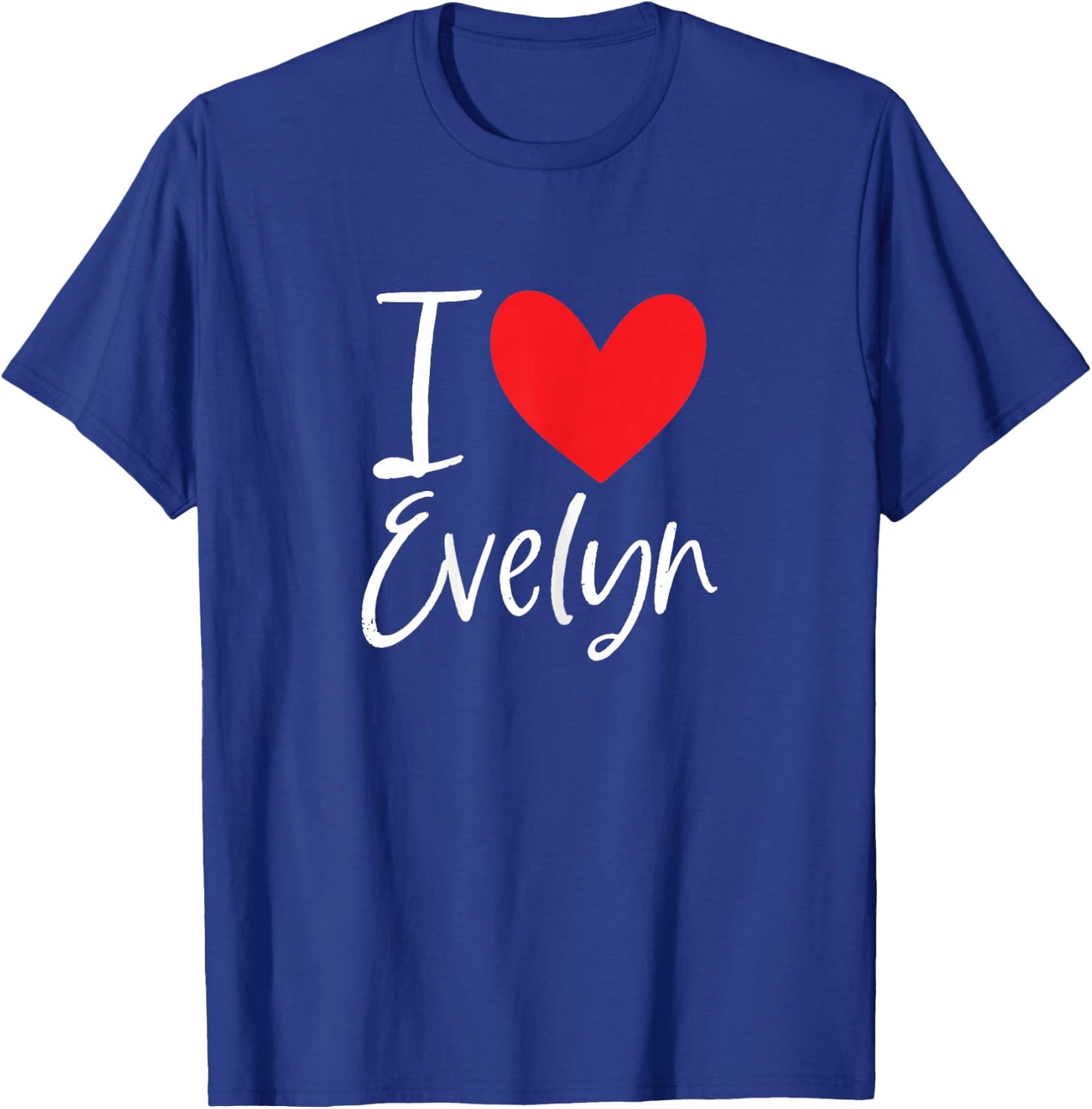 I Love Evelyn Name Personalized Girl Woman BFF Friend Heart T-Shirt - T-Shirt | Royal