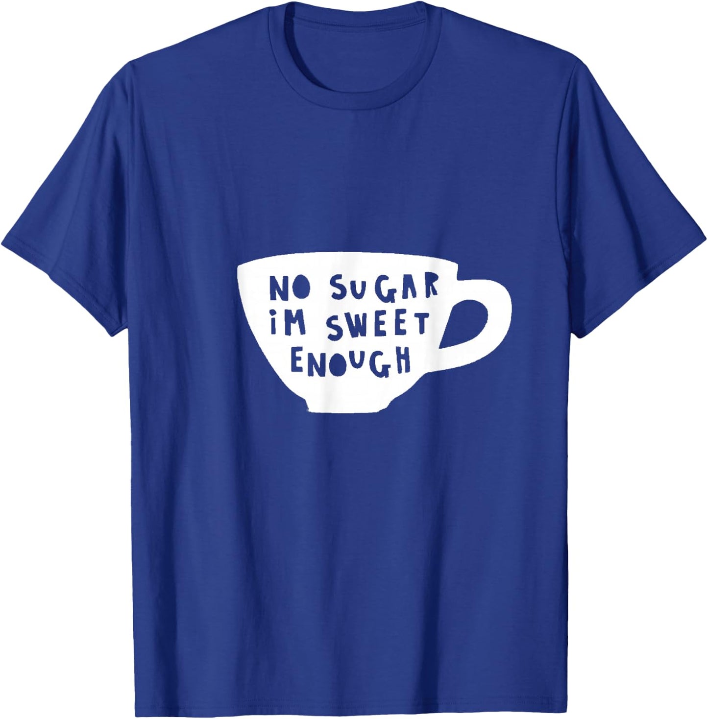 No Sugar I'm Sweet Enough Diabetes Diabetic Humour Design T-Shirt - T-Shirt | Royal