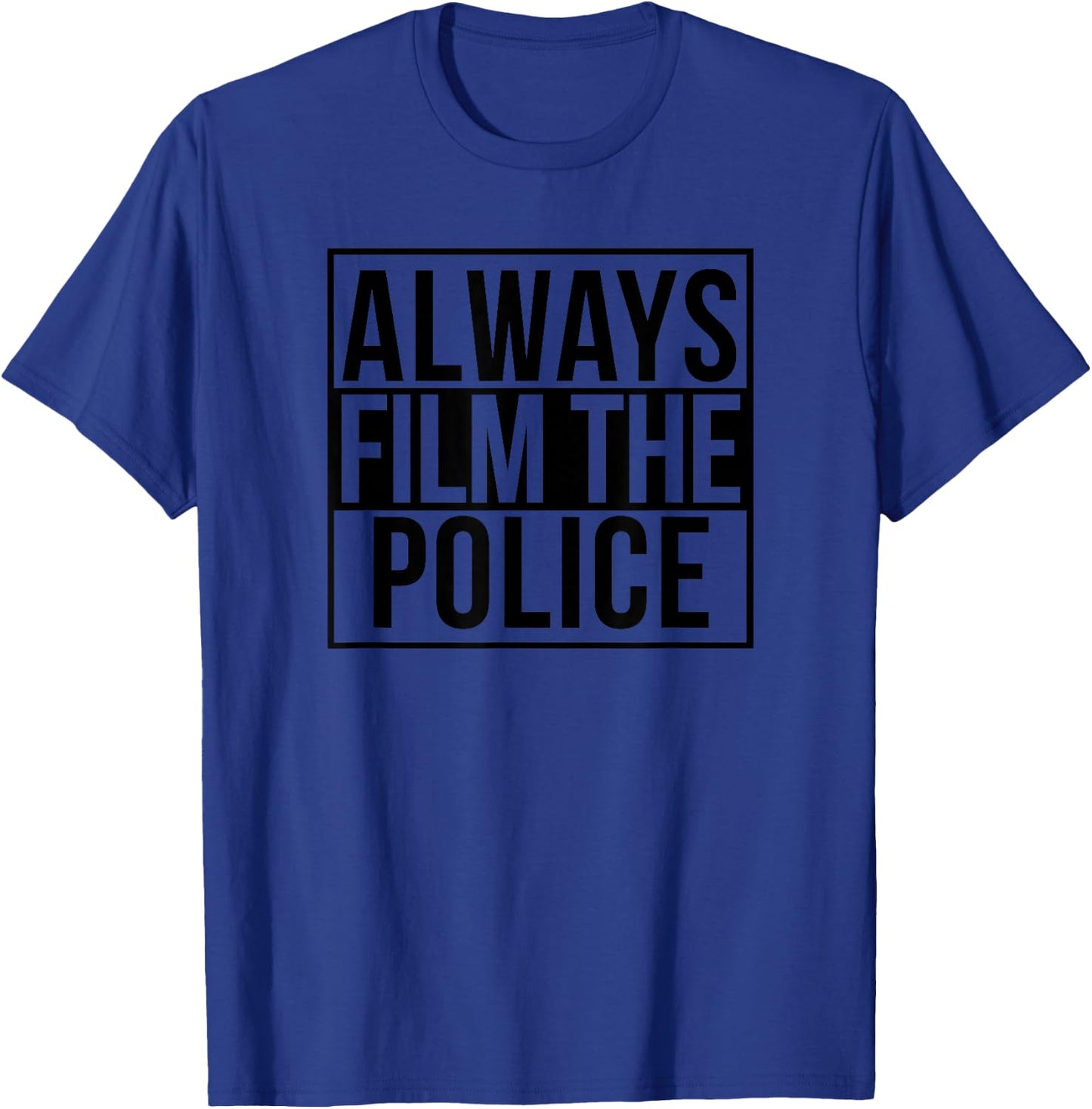 Always Film The Police T-Shirt - T-Shirt | Royal