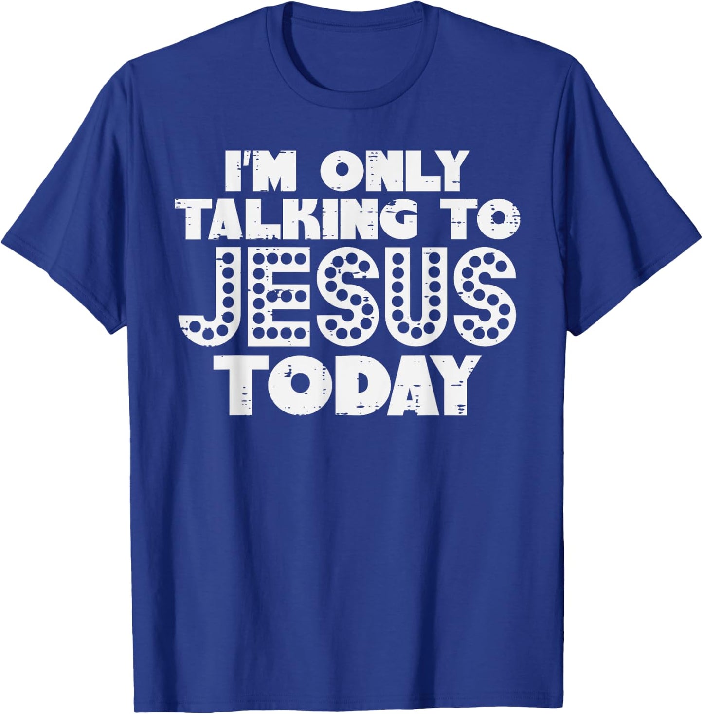 Im Only Talking To Jesus Today God Christian Men Women Kids T-Shirt - T-Shirt | Royal