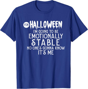 For Halloween I'm Going To Be Emotionally Stable T-Shirt - T-Shirt | Royal
