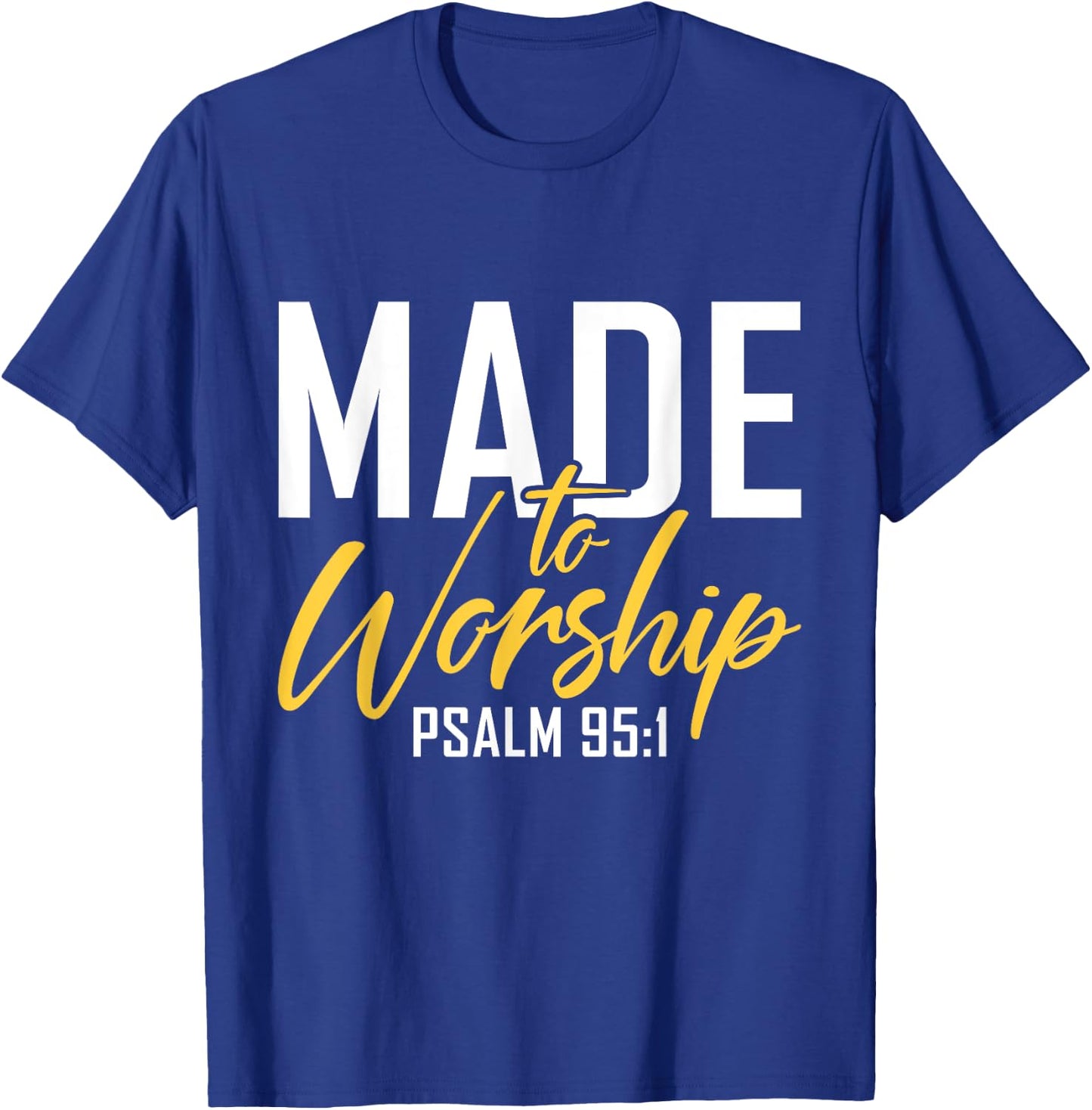 Made To Worship Designs By ShirtZilla -Adults Worship Shirt Men & Women God Black Small Letter Print Classic Fit T-Shirt - T-Shirt | Royal