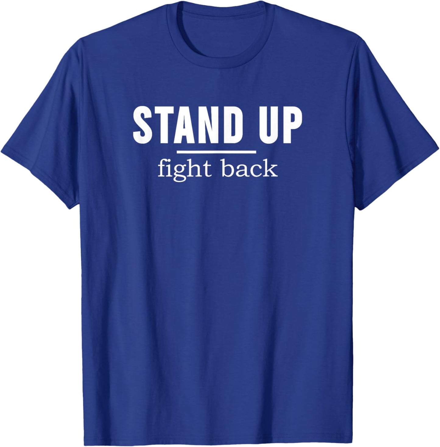 Stand Up Fight Back | Activist, Protest, Civil Rights Text T-Shirt - T-Shirt | Royal