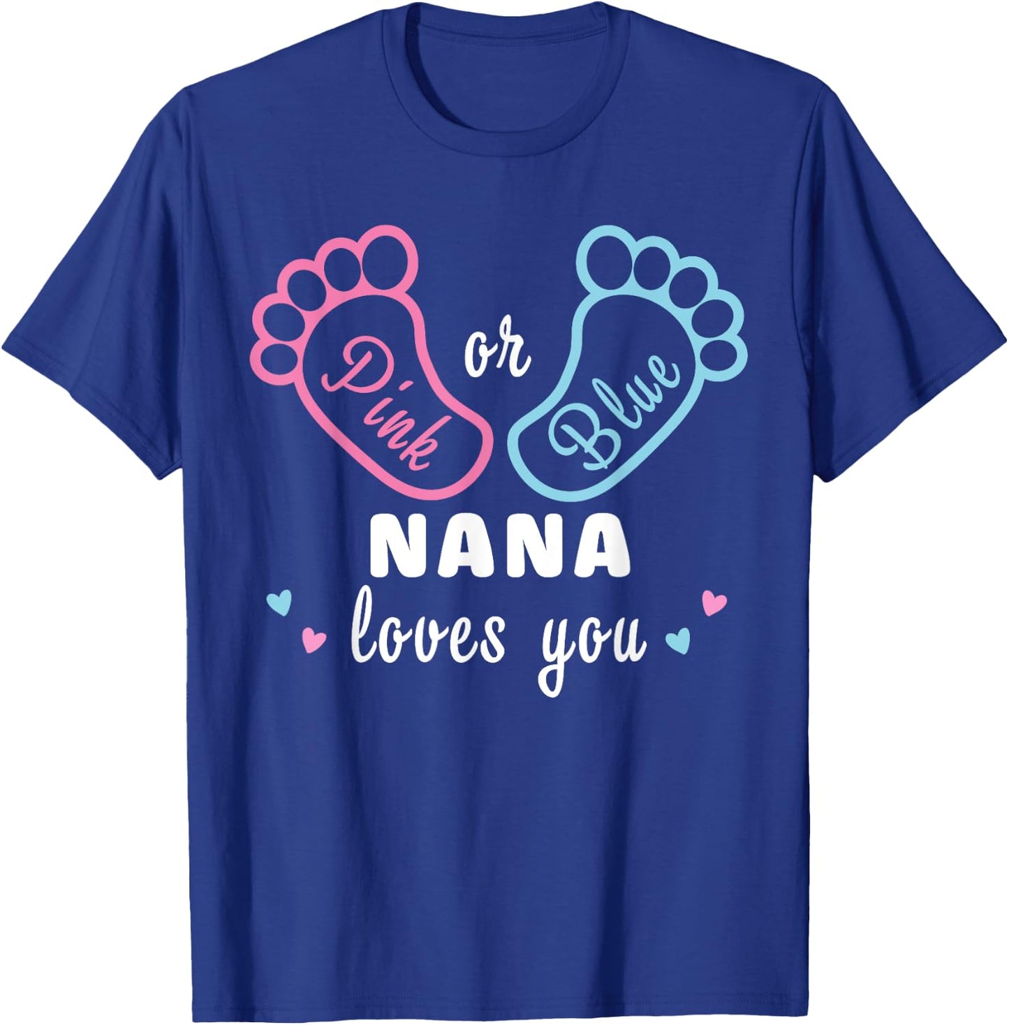 Pink Or Blue Nana Loves You Gender Reveal T-Shirt - T-Shirt | Royal