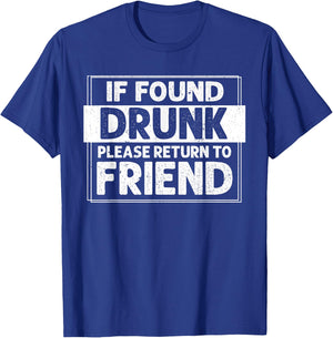 If Found Drunk Please Return To Friend I'm the Friend Funny T-Shirt - T-Shirt | Royal