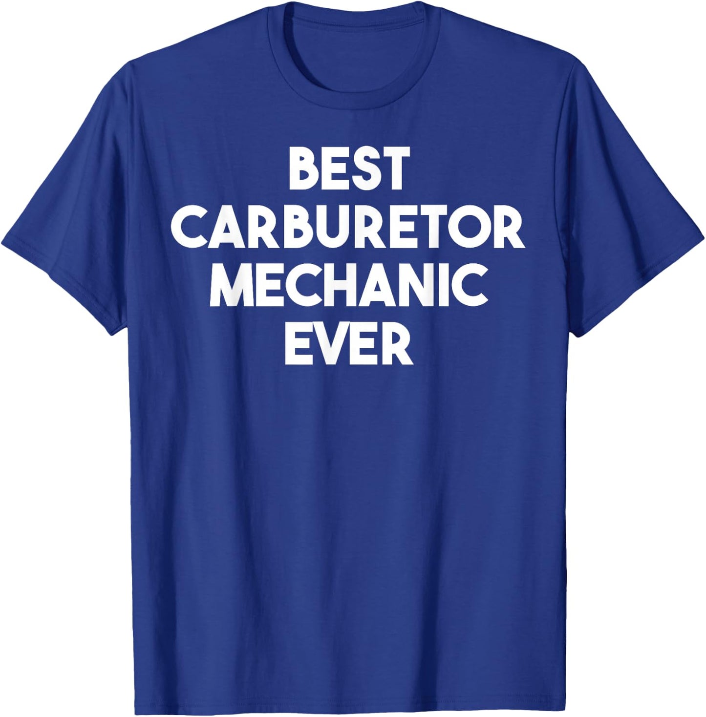 Best Carburetor Mechanic Ever T-Shirt - T-Shirt | Royal