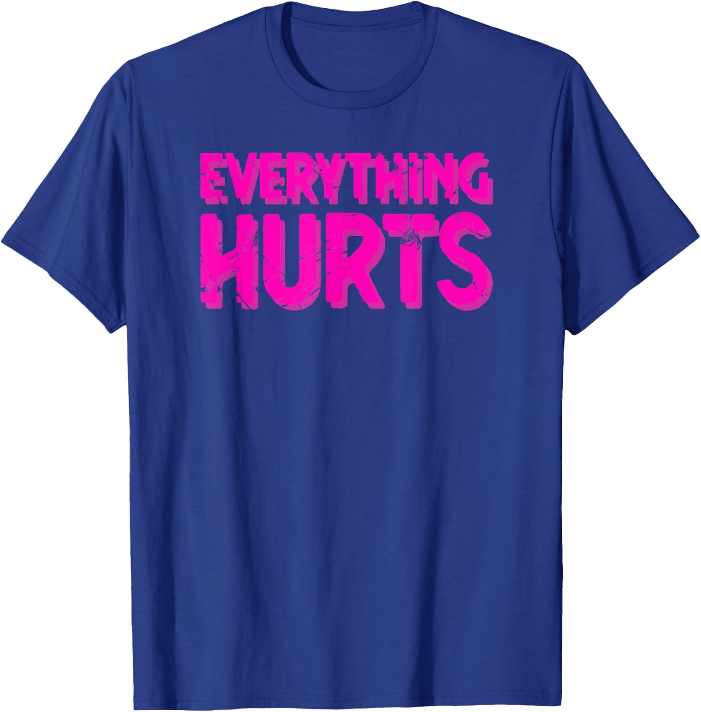 Everything Hurts Sports Workout Gym T-Shirt - T-Shirt | Royal