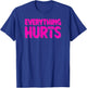 Everything Hurts Sports Workout Gym T-Shirt - T-Shirt | Royal