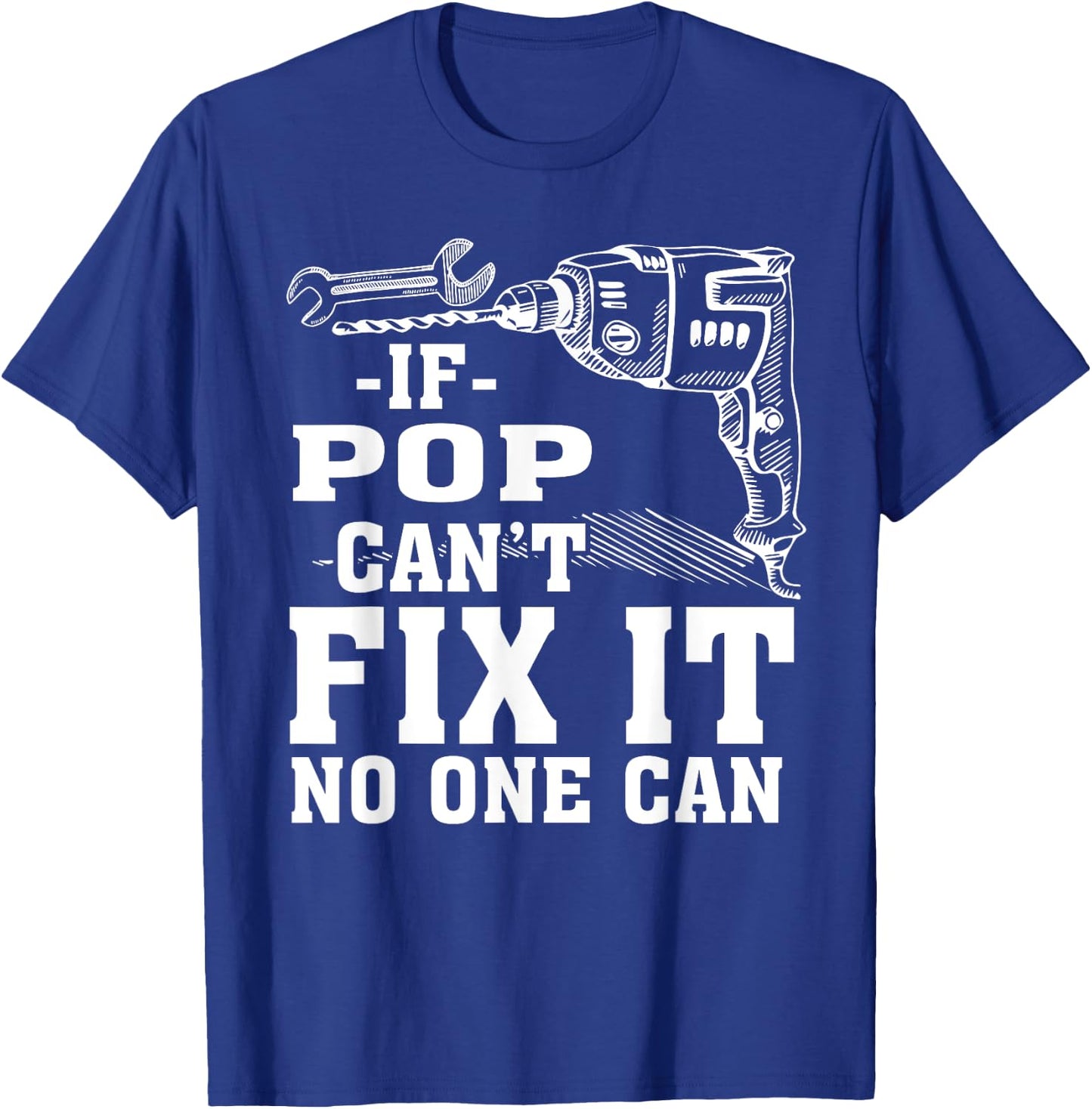 If Pop Can't Fix It No One Can Shirt T-Shirt - T-Shirt | Royal