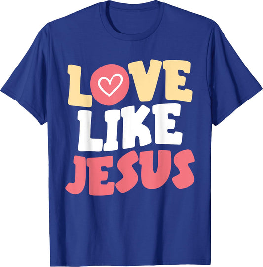 Love Like Jesus Christ God Christian Religious Faith T-Shirt - T-Shirt | Royal