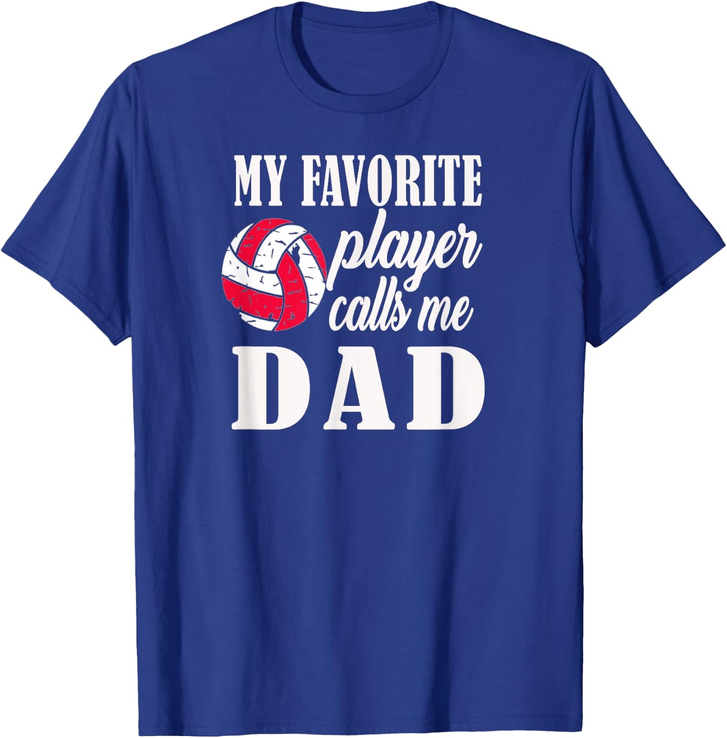 My Favorite Player Calls Me Dad Volleyball T Shirt T-Shirt - T-Shirt | Royal