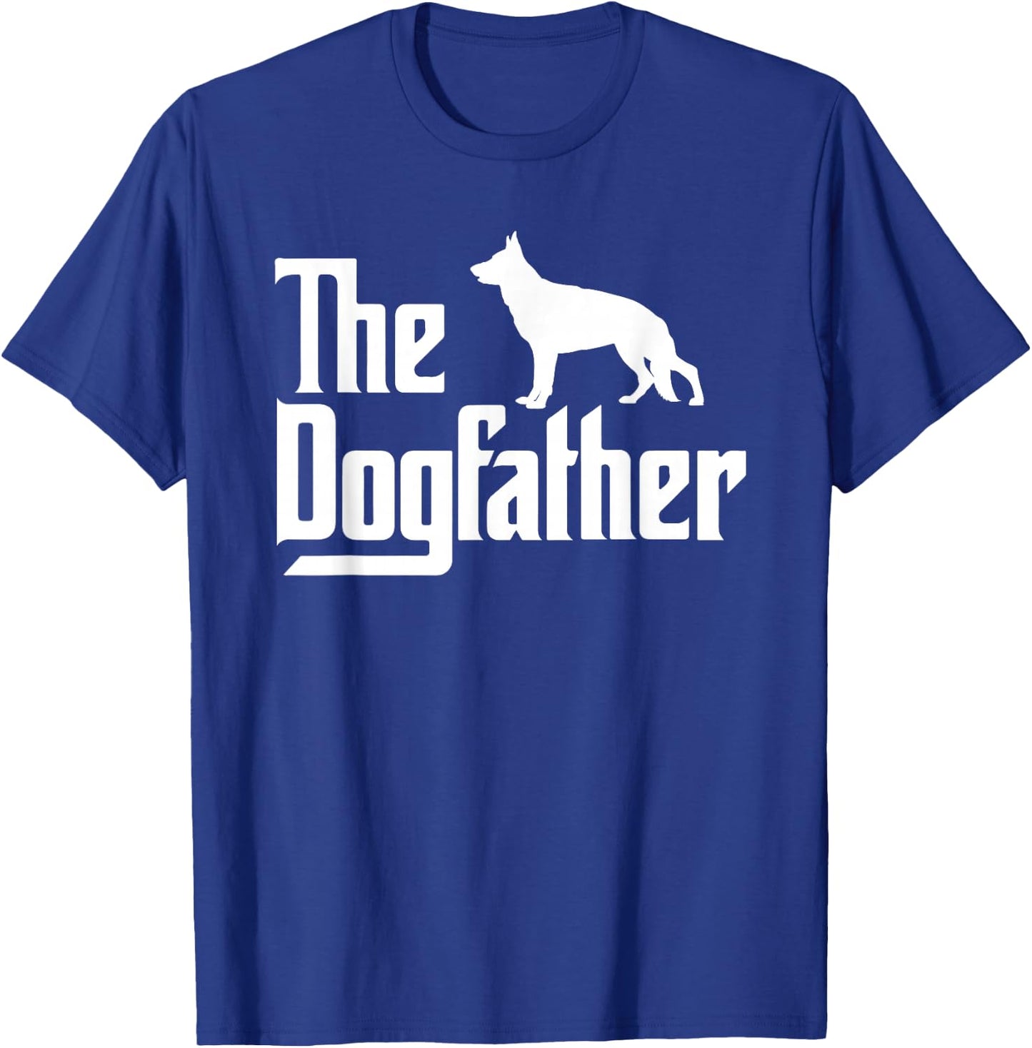 The DogFather, German Shepherd Dog Dad, Best Dog Daddy Ever T-Shirt - T-Shirt | Royal