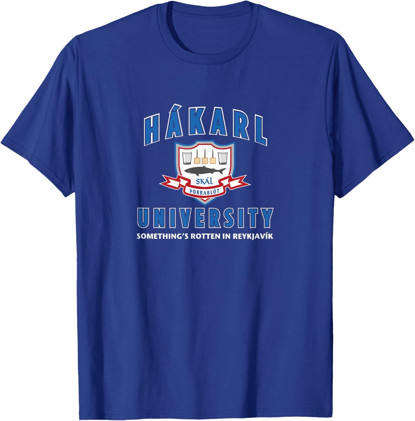 Hakarl University Iceland Nordic History Fermented Shark T-Shirt - T-Shirt | Royal