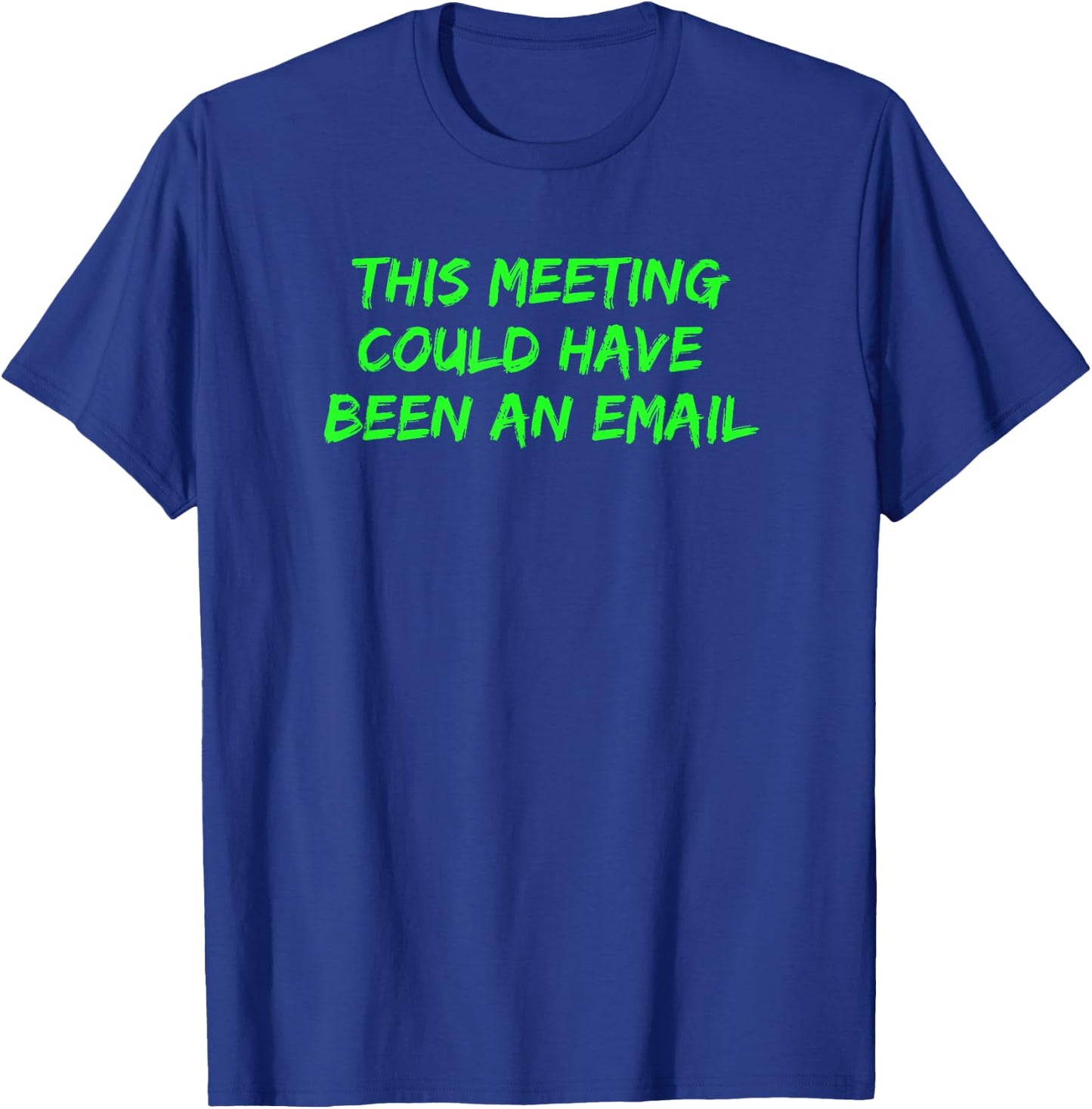 This Meeting Could Have Been an Email Conference Call T-Shirt - T-Shirt | Royal