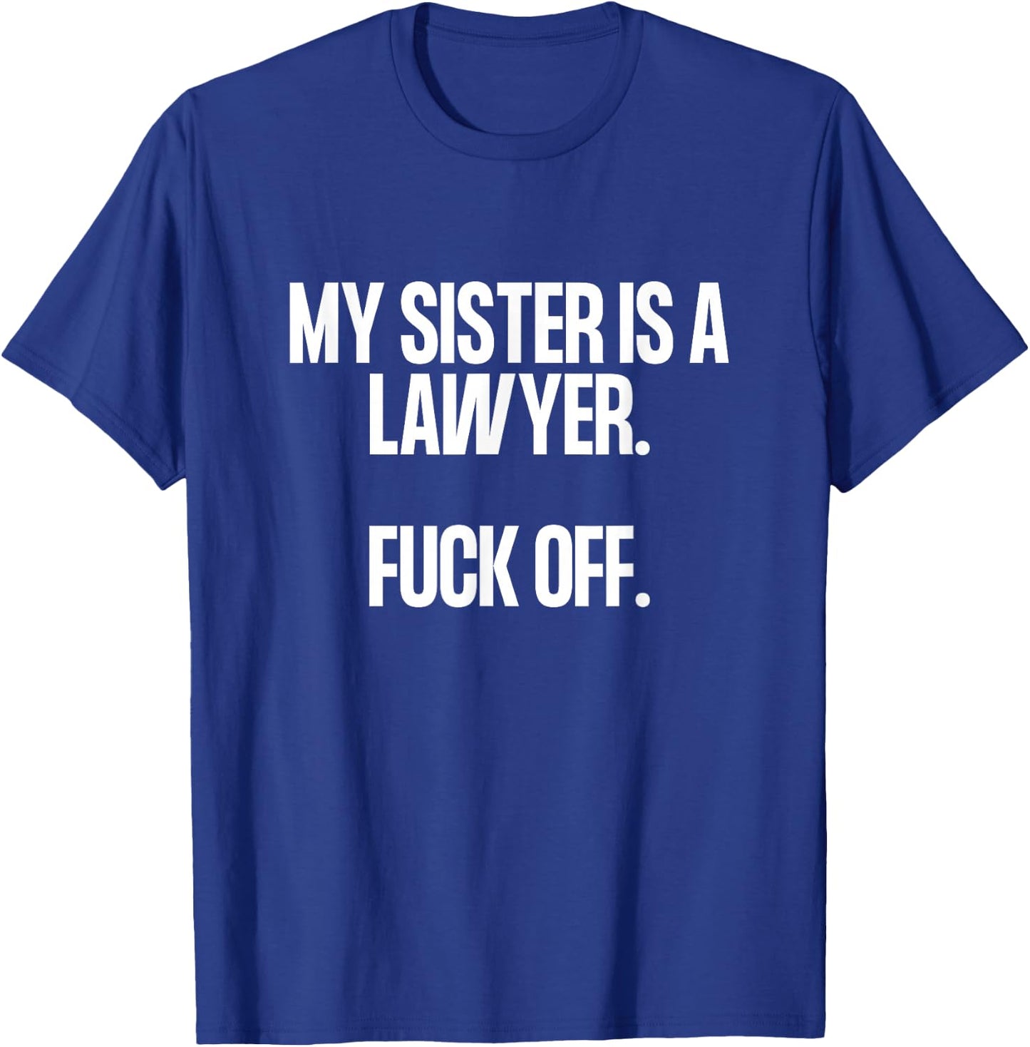 My Sister is a Lawyer T-Shirt - T-Shirt | Royal