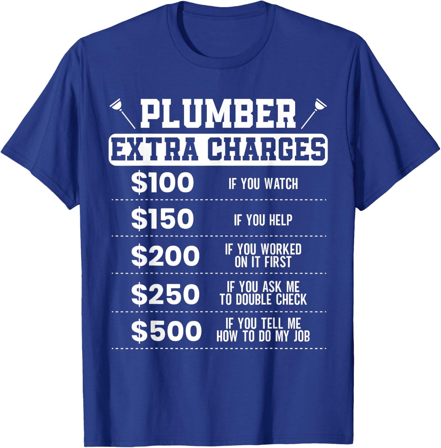 Plumber Extra Charges Plumbing Pipefitter Drain Surgeon Gift T-Shirt - T-Shirt | Royal