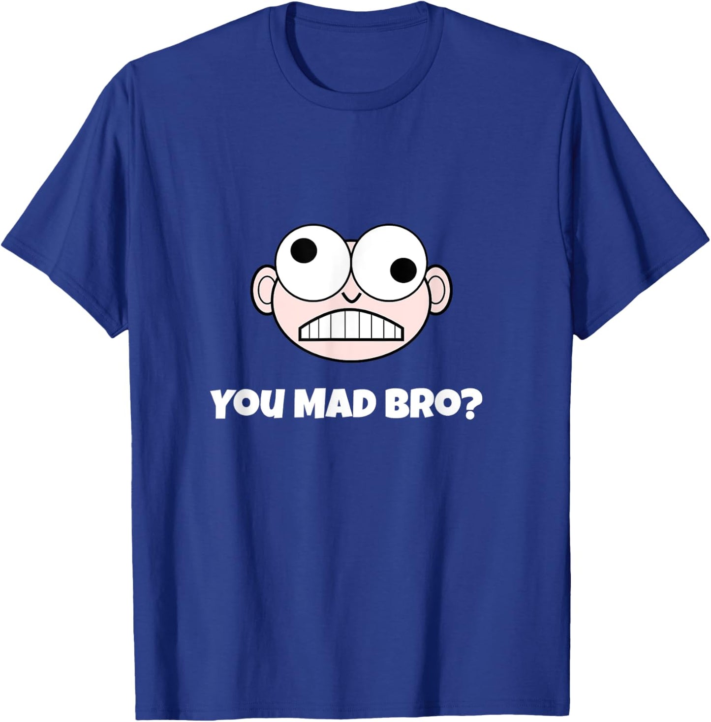 Hilarious You Mad Bro? T-Shirt - T-Shirt | Royal