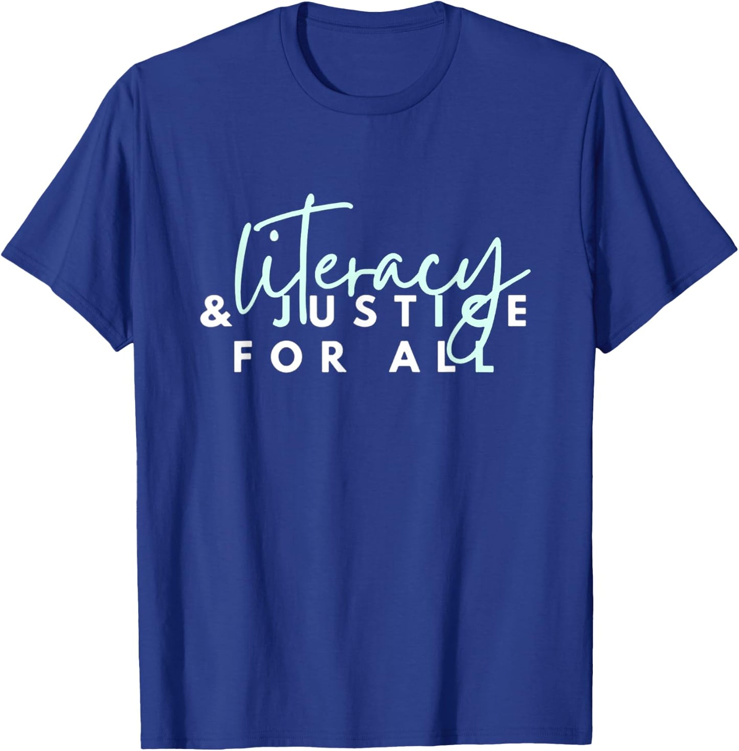 Literacy and justice for all T-Shirt - T-Shirt | Royal