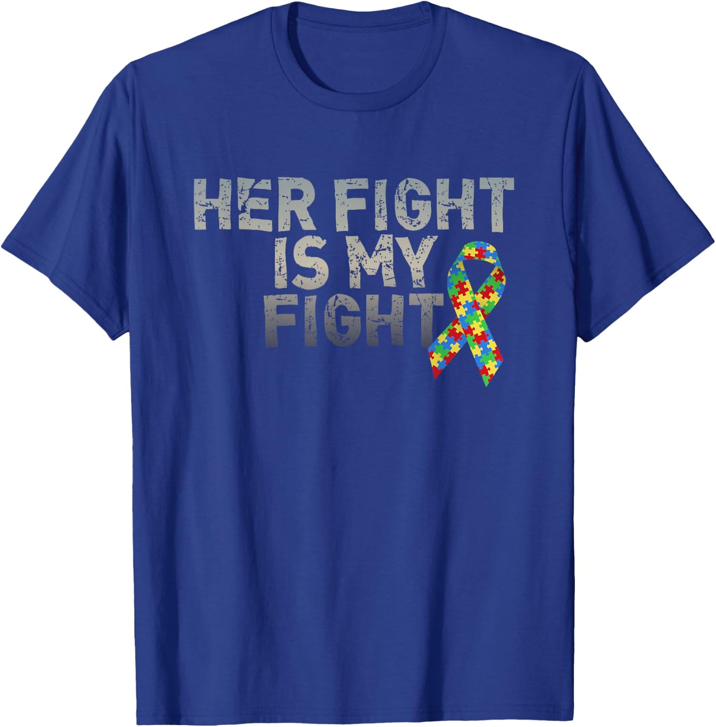 Autism Awareness Shirts For Daughter Her Fight Is My Fight T-Shirt - T-Shirt | Royal