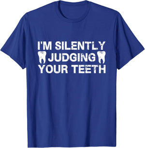 I'm Silently Judging Your Teeth For Dentist Dental Surgeon T-Shirt - T-Shirt | Royal