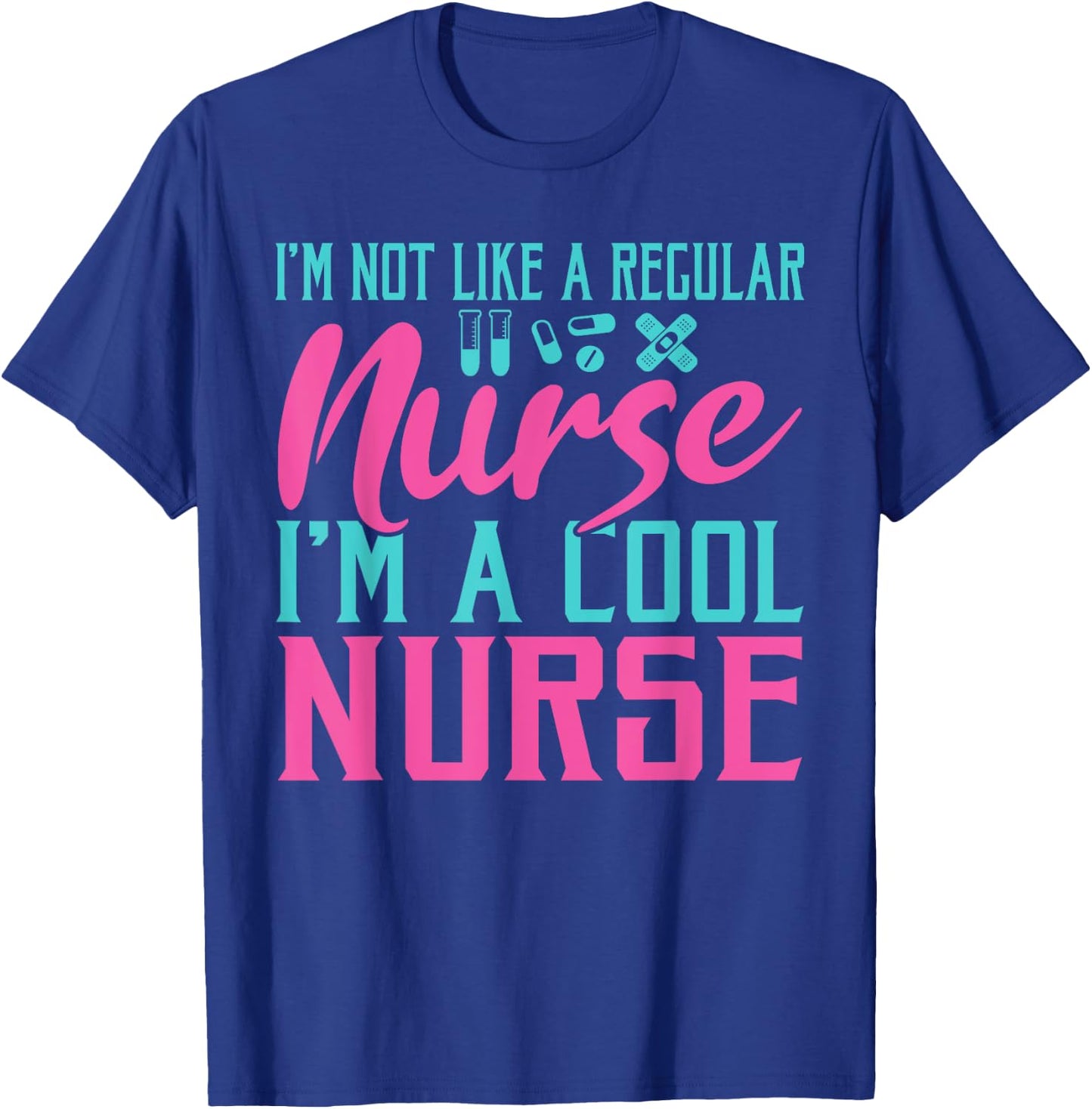 Im not like a regular Nurse im a cool Nurse Hospital Nursing T-Shirt - T-Shirt | Royal